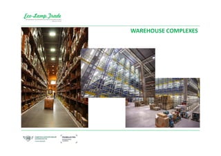 WAREHOUSE COMPLEXES
 