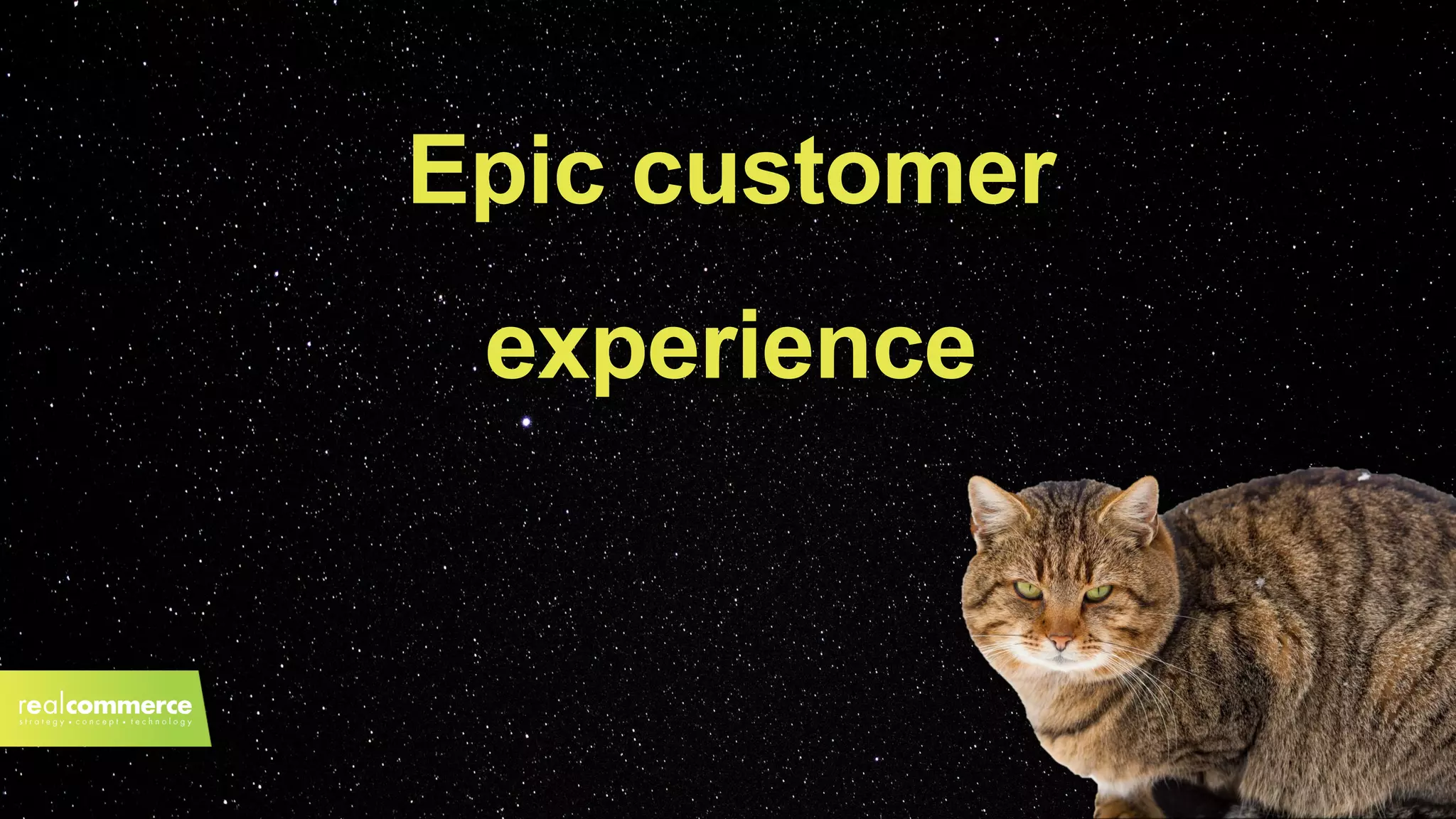 Epic customer
experience
 