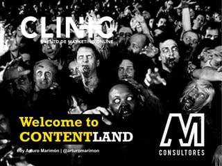 Welcome to
CONTENTLAND
by Arturo Marimón | @arturomarimon
 