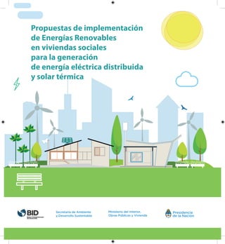 Propuestas de implementación
de Energías Renovables
en viviendas sociales
para la generación
de energía eléctrica distribuida
y solar térmica
Banco Interamericano
de Desarrollo
 