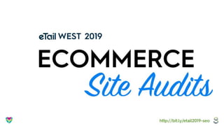 eTail 2019 SEO Audits: SEO Pruning for eCommerce