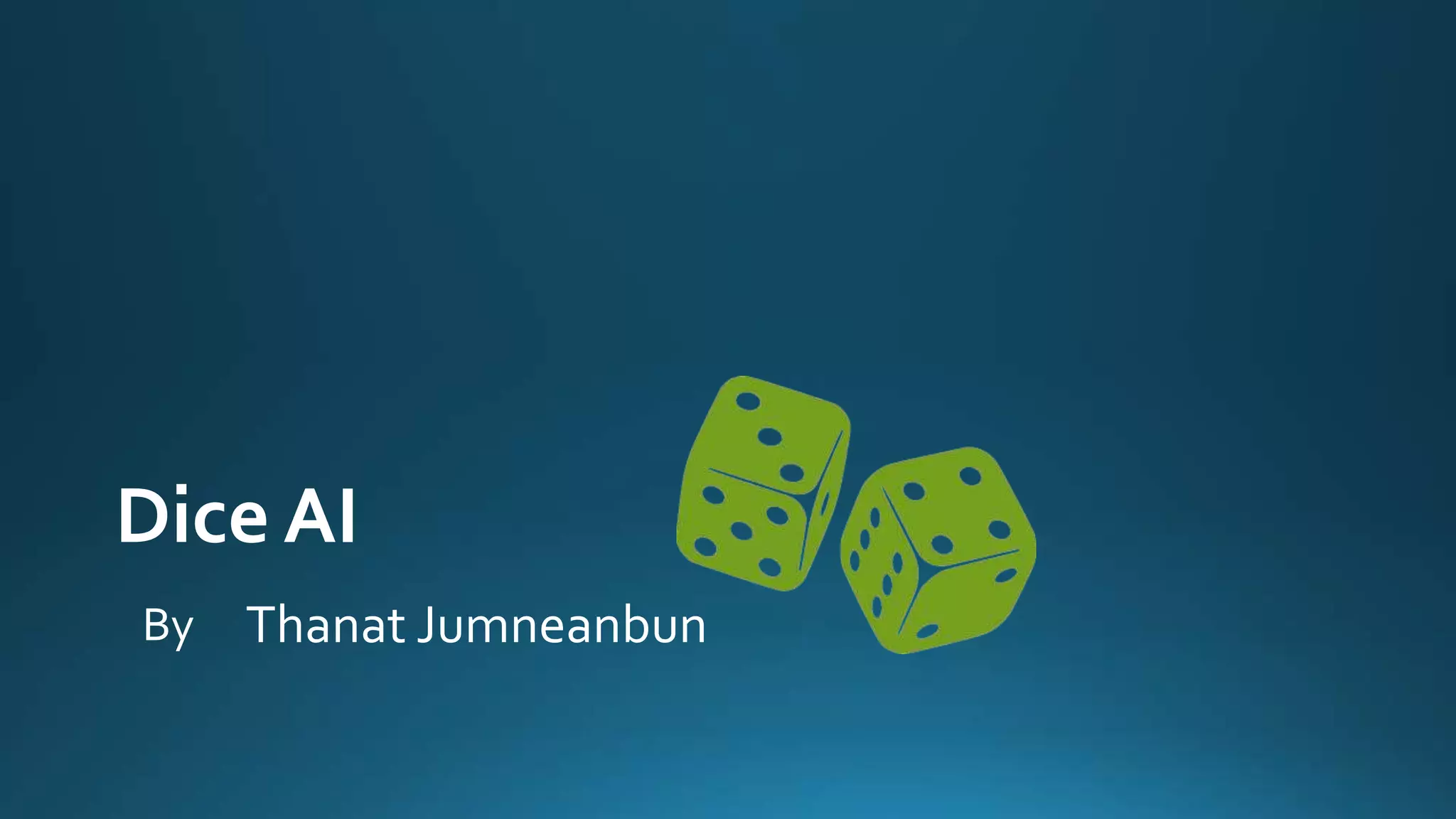 Dice AI
By Thanat Jumneanbun
 
