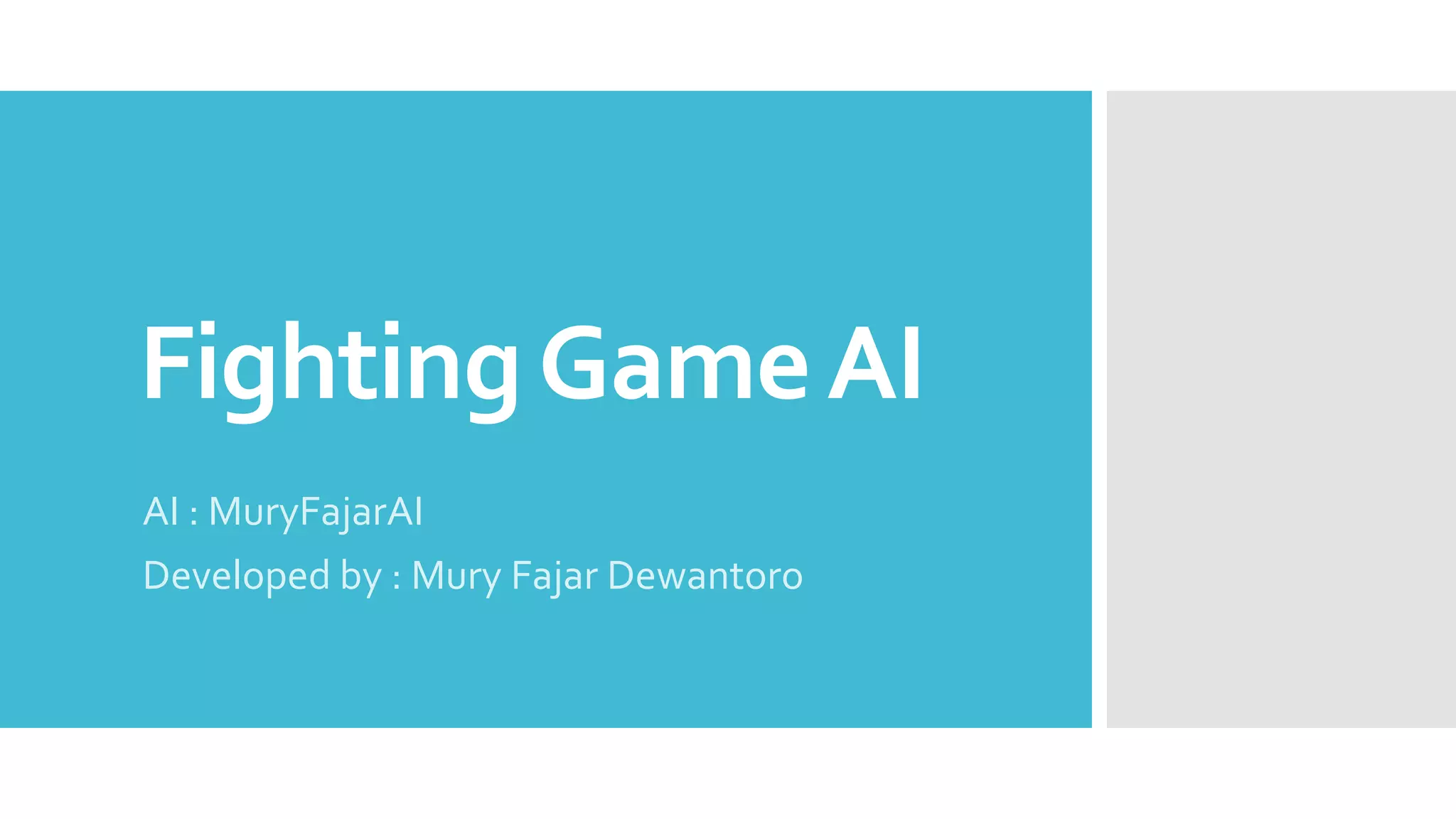 FightingGameAI
AI : MuryFajarAI
Developed by : Mury Fajar Dewantoro
 