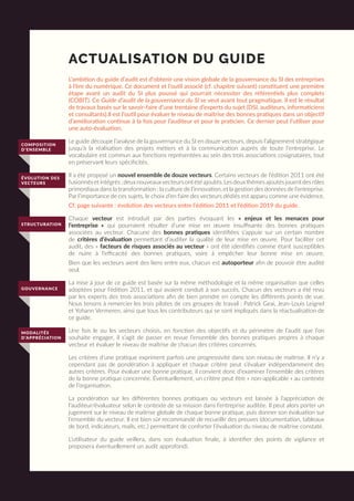 COMPOSITION
D’ENSEMBLE
ÉVOLUTION DES
VECTEURS
STRUCTURATION
GOUVERNANCE
MODALITÉS
D’APPRÉCIATION
ACTUALISATION DU GUIDE
L’ambition du guide d’audit est d’obtenir une vision globale de la gouvernance du SI des entreprises
à l’ère du numérique. Ce document et l’outil associé (cf. chapitre suivant) constituent une première
étape avant un audit du SI plus poussé qui pourrait nécessiter des référentiels plus complets
(COBIT). Ce Guide d’audit de la gouvernance du SI se veut avant tout pragmatique. Il est le résultat
de travaux basés sur le savoir-faire d’une trentaine d’experts du sujet (DSI, auditeurs, informaticiens
et consultants).Il est l’outil pour évaluer le niveau de maîtrise des bonnes pratiques dans un objectif
d’amélioration continue à la fois pour l’auditeur et pour le praticien. Ce dernier peut l’utiliser pour
une auto-évaluation.
Le guide découpe l’analyse de la gouvernance du SI en douze vecteurs, depuis l’alignement stratégique
jusqu’à la réalisation des projets métiers et à la communication auprès de toute l’entreprise. Le
vocabulaire est commun aux fonctions représentées au sein des trois associations cosignataires, tout
en préservant leurs spécificités.
Il a été proposé un nouvel ensemble de douze vecteurs. Certains vecteurs de l’édition 2011 ont été
fusionnésetintégrés;deuxnouveauxvecteursontétéajoutés.Lesdeuxthèmesajoutésjouentdesrôles
primordiaux dans la transformation : la culture de l’innovation, et la gestion des données de l’entreprise.
Par l’importance de ces sujets, le choix d’en faire des vecteurs dédiés est apparu comme une évidence.
Cf. page suivante : évolution des vecteurs entre l’édition 2011 et l’édition 2019 du guide.
Chaque vecteur est introduit par des parties évoquant les « enjeux et les menaces pour
l’entreprise » qui pourraient résulter d’une mise en œuvre insuffisante des bonnes pratiques
associées au vecteur. Chacune des bonnes pratiques identifiées s’appuie sur un certain nombre
de critères d’évaluation permettant d’auditer la qualité de leur mise en œuvre. Pour faciliter cet
audit, des « facteurs de risques associés au vecteur » ont été identifiés comme étant susceptibles
de nuire à l’efficacité des bonnes pratiques, voire à empêcher leur bonne mise en œuvre.
Bien que les vecteurs aient des liens entre eux, chacun est autoporteur afin de pouvoir être audité
seul.
La mise à jour de ce guide est basée sur la même méthodologie et la même organisation que celles
adoptées pour l’édition 2011, et qui avaient conduit à son succès. Chacun des vecteurs a été revu
par les experts des trois associations afin de bien prendre en compte les différents points de vue.
Nous tenons à remercier les trois pilotes de ces groupes de travail : Patrick Geai, Jean-Louis Leignel
et Yohann Vermeren, ainsi que tous les contributeurs qui se sont impliqués dans la réactualisation de
ce guide.
Une fois le ou les vecteurs choisis, en fonction des objectifs et du périmètre de l’audit que l’on
souhaite engager, il s’agit de passer en revue l’ensemble des bonnes pratiques propres à chaque
vecteur et évaluer le niveau de maîtrise de chacun des critères concernés.
Les critères d’une pratique expriment parfois une progressivité dans son niveau de maîtrise. Il n’y a
cependant pas de pondération à appliquer et chaque critère peut s’évaluer indépendamment des
autres critères. Pour évaluer une bonne pratique, il convient donc d’examiner l’ensemble des critères
de la bonne pratique concernée. Éventuellement, un critère peut être « non-applicable » au contexte
de l’organisation.
La pondération sur les différentes bonnes pratiques ou vecteurs est laissée à l’appréciation de
l’auditeur/évaluateur selon le contexte de sa mission dans l’entreprise auditée. Il peut alors porter un
jugement sur le niveau de maîtrise globale de chaque bonne pratique, puis donner son évaluation sur
l’ensemble du vecteur. Il est bien sûr recommandé de recueillir des preuves (documentation, tableaux
de bord, indicateurs, mails, etc.) permettant de conforter l’évaluation du niveau de maîtrise constaté.
L’utilisateur du guide veillera, dans son évaluation finale, à identifier des points de vigilance et
proposera éventuellement un audit approfondi.
 