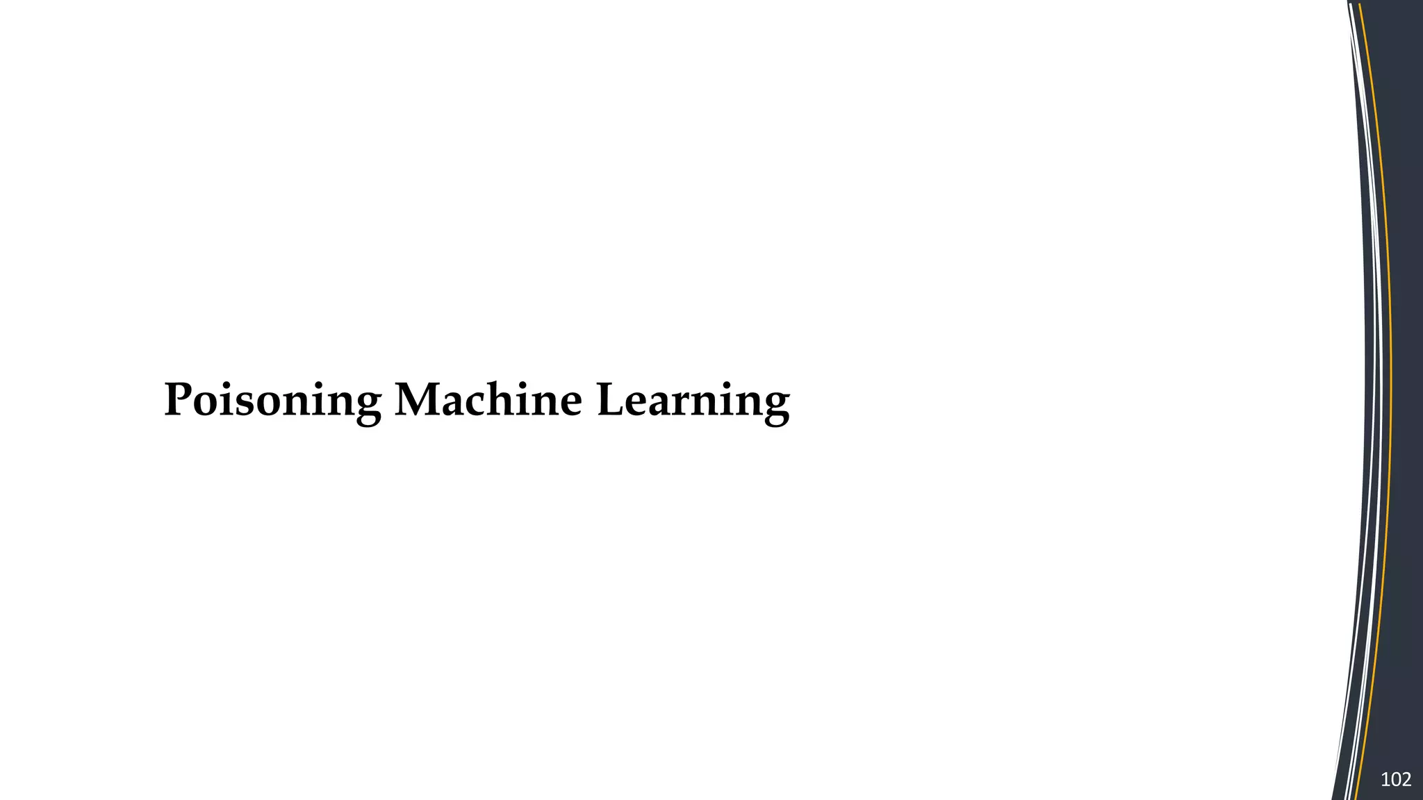 102
Poisoning Machine Learning
 