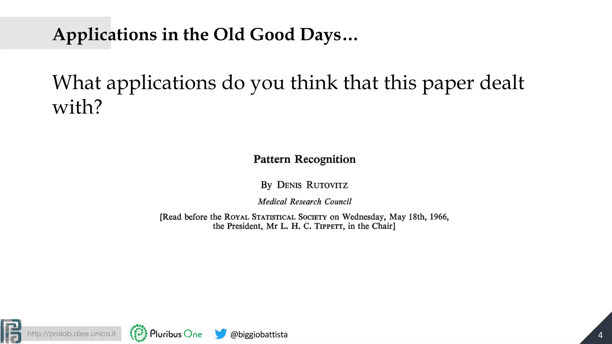 http://pralab.diee.unica.it @biggiobattista
Applications in the Old Good Days…
What applications do you think that this paper dealt
with?
4
 