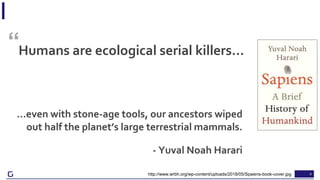 4
Humans are ecological serial killers…“
http://www.wrbh.org/wp-content/uploads/2018/05/Spaiens-book-cover.jpg
…even with ...