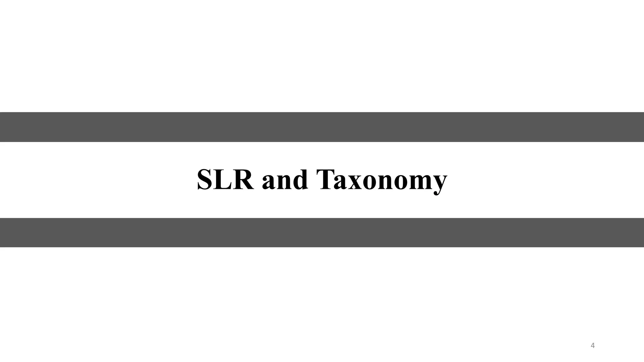 4
SLR and Taxonomy
 