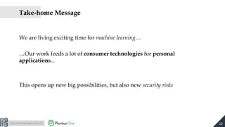 http://pralab.diee.unica.it
Take-home Message
We are living exciting time for machine learning…
…Our work feeds a lot of c...