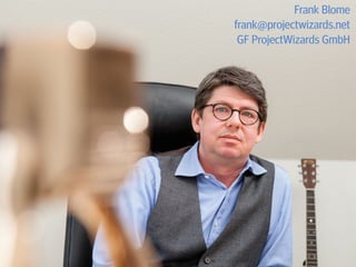 Frank Blome
frank@projectwizards.net 
GF ProjectWizards GmbH
 