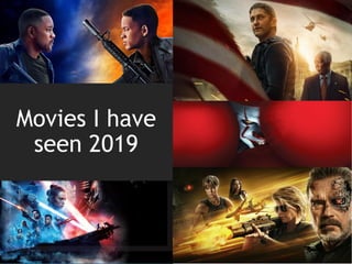Movies I have
seen 2019
 