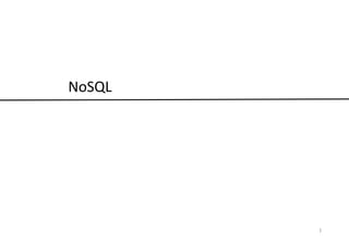 1
NoSQL
 