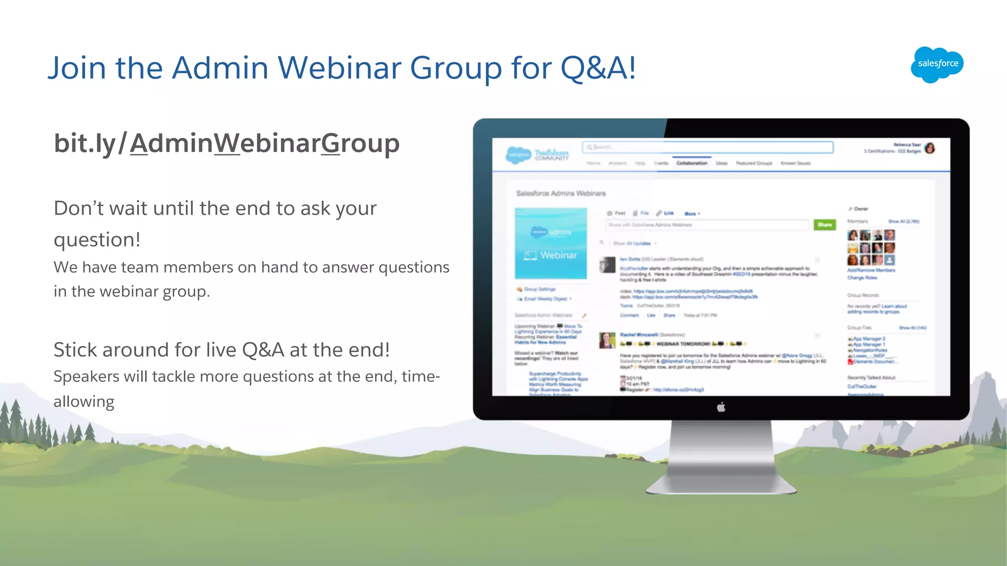 Join the Admin Webinar Group for Q&A!
bit.ly/AdminWebinarGroup
Don’t wait until the end to ask your
question!
We have team members on hand to answer questions
in the webinar group.
Stick around for live Q&A at the end!
Speakers will tackle more questions at the end, time-
allowing
 
