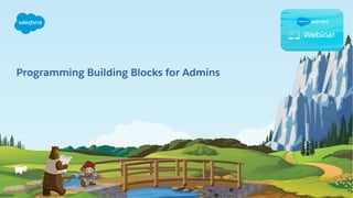 Programming Building Blocks for Admins
 