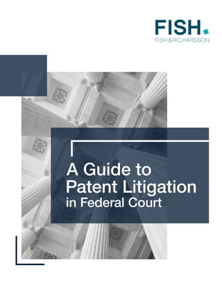 A Guide to
in Federal Court
Patent Litigation
 