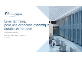 Lever les freinsLever les freinsLever les freinsLever les freins,,,,
pourpourpourpour une économie dynamique,une économie dynamique,une économie dynamique,une économie dynamique,
durable et inclusivedurable et inclusivedurable et inclusivedurable et inclusive
Rapport Annuel 2018
Directeur Jean Hilgers | Froyennes
12 mars 2019
 