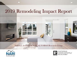 Hello white space
2019 Remodeling Impact Report
National Association of REALTORS® Research Group
 