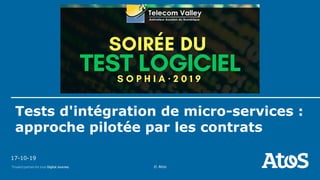17-10-19
© Atos
Tests d'intégration de micro-services :
approche pilotée par les contrats
 