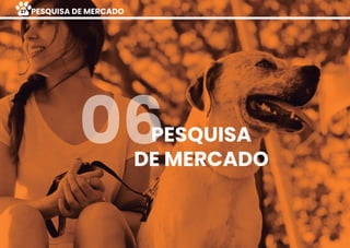 PESQUISA
DE MERCADO
06
PESQUISA DE MERCADO27
 