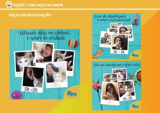 AÇÃO 1 -UM LAÇO DE AMOR
PEÇAS DE DIVULGAÇÃO
´
45
 