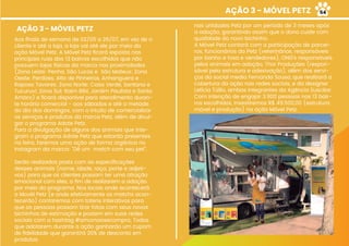 AÇÃO 3 - MÓVEL PETZ
AÇÃO 3 - MÓVEL PETZ
Aos ﬁnais de semana de 02/05 a 26/07, em vez de o
cliente ir até a loja, a loja vai até ele por meio da
ação Móvel Petz. A Móvel Petz ﬁcará exposta nas
principais ruas dos 13 bairros escolhidos que não
possuem lojas físicas da marca nas proximidades
(Zona Leste: Penha, São Lucas e São Mateus; Zona
Oeste: Perdizes, Alto de Pinheiros, Anhanguera e
Raposo Tavares; Zona Norte: Casa Verde, Santana e
Tucuruvi; Zona Sul: Itaim Bibi, Jardim Paulista e Santo
Amaro) e ﬁcará disponível para atendimento duran-
te horário comercial - aos sábados e até a metade
do dia dos domingos, com o intuito de comercializar
os serviços e produtos da marca Petz, além de divul-
gar o programa Adote Petz.
Para a divulgação de alguns dos animais que inte-
gram o programa Adote Petz que estarão presentes
na feira, faremos uma ação de forma orgânica no
Instagram da marca: “Dê um match com seu pet”.
Serão realizados posts com as especiﬁcações
desses animais (nome, idade, raça, porte e adjeti-
vos) para que os clientes possam ter uma atração
emocional com eles, a ﬁm de realizarem a adoção
por meio do programa. Nos locais onde acontecerá
a Movél Petz (e onde efetivamente os matchs acon-
tecerão) contaremos com totens interativos para
que as pessoas possam tirar fotos com seus novos
bichinhos de estimação e postem em suas redes
sociais com a hashtag #amornaosecompra. Todos
que adotarem durante a ação ganharão um cupom
de ﬁdelidade que garantirá 20% de desconto em
produtos
nas unidades Petz por um período de 3 meses após
a adoção, garantindo assim que o dono cuide com
qualidade do novo bichinho.
A Móvel Petz contará com a participação de parcei-
ros, funcionários da Petz (veterinários, responsáveis
por banho e tosa e vendedores), ONG’s responsáveis
pelos animais em adoção, Thor Produções (respon-
sável pela estrutura e adesivação), além dos servi-
ços da social media Fernanda Sousa, que realizará a
cobertura da ação nas redes sociais, e da designer
Letícia Túllio, ambas integrantes da Agência Suscitar.
Com intenção de engajar 3.900 pessoas nos 13 bair-
ros escolhidos, investiremos R$ 49.500,00 (estrutura
móvel e produção) na ação Móvel Petz.
54
 