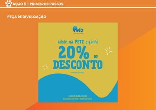 AÇÃO 5 - PRIMEIROS PASSOS
PEÇA DE DIVULGAÇÃO
61
 