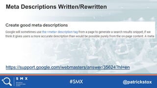@patrickstox
https://support.google.com/webmasters/answer/35624?hl=en
Meta Descriptions Written/Rewritten
 