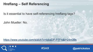 @patrickstox
Is it essential to have self-referencing hreflang tags?
John Mueller: No.
https://www.youtube.com/watch?v=bjbaDP-P7PA&t=24m39s
Hreflang – Self Referencing
 