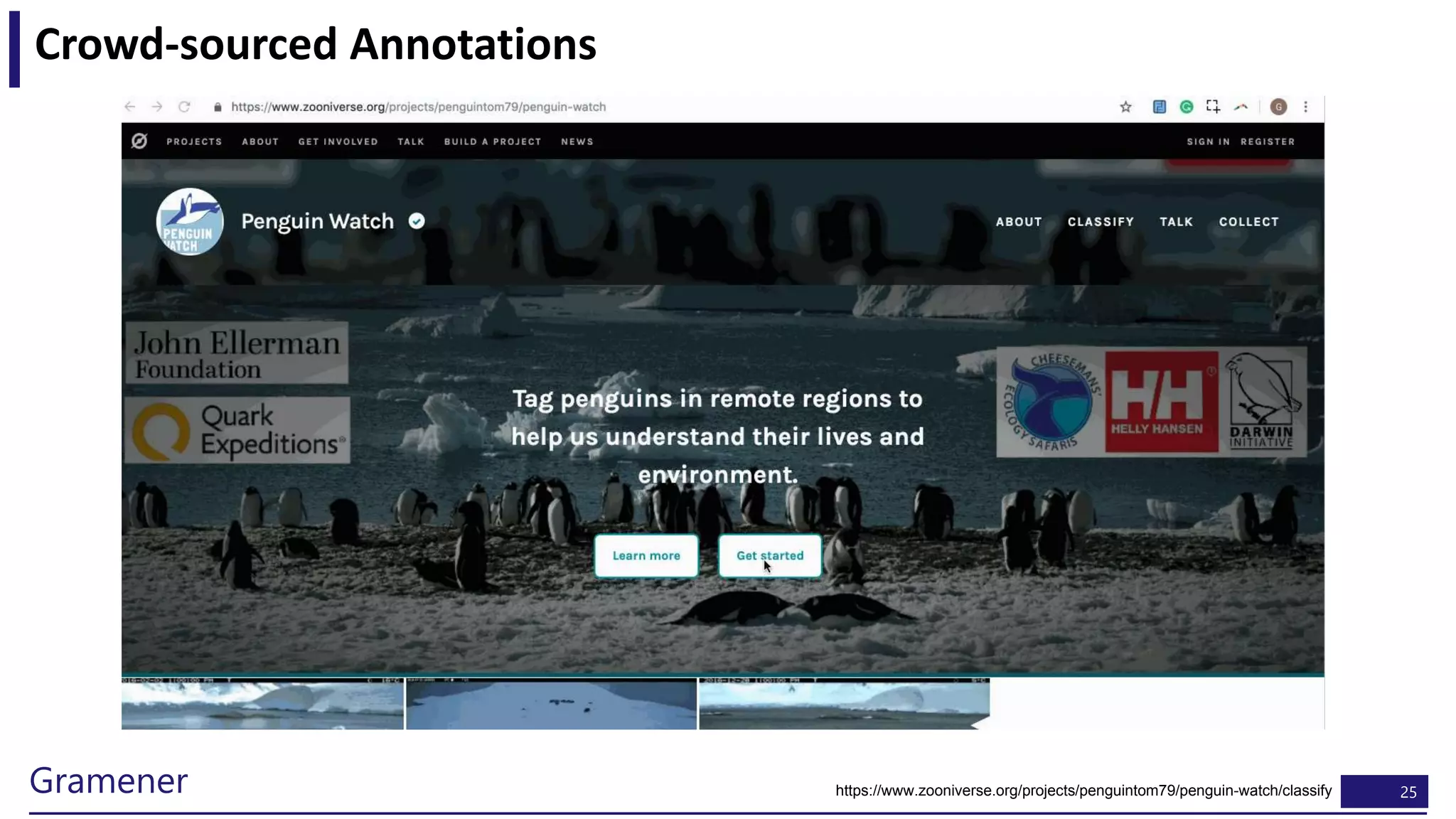 25Gramener
Crowd-sourced Annotations
https://www.zooniverse.org/projects/penguintom79/penguin-watch/classify
 