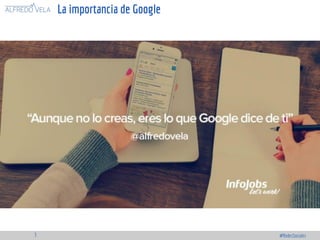 La importancia de Google
#RedesSociales3
 