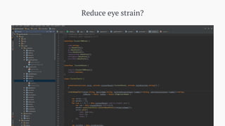Reduce eye strain?
 