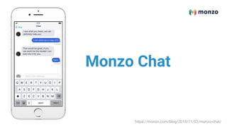 Monzo Chat
https://monzo.com/blog/2018/11/02/monzo-chat/
 