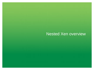 Nested Xen overview
 