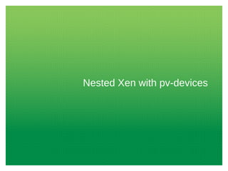 Nested Xen with pv-devices
 
