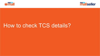 How to check TCS details?
 