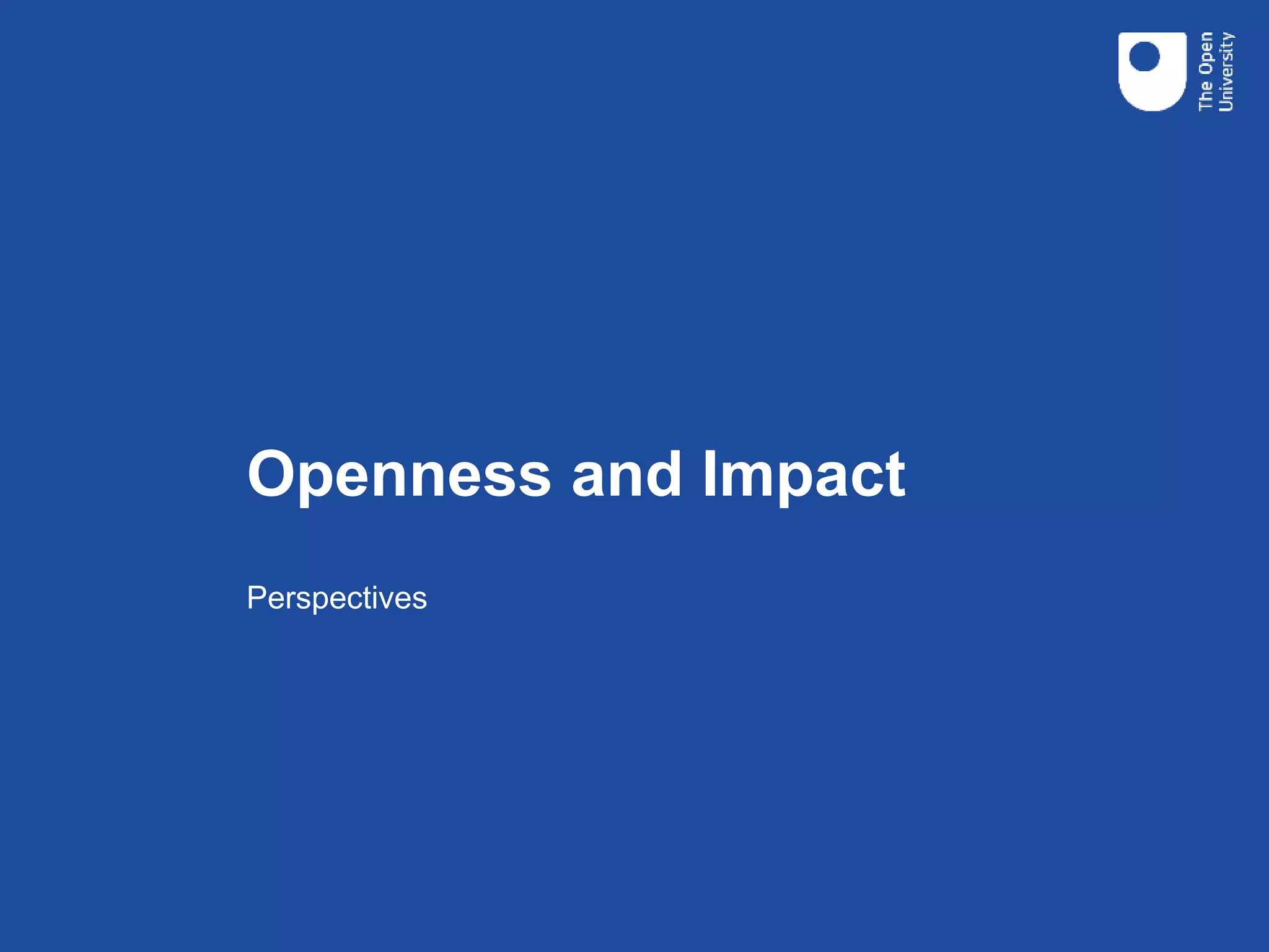 Openness and Impact
Perspectives
 