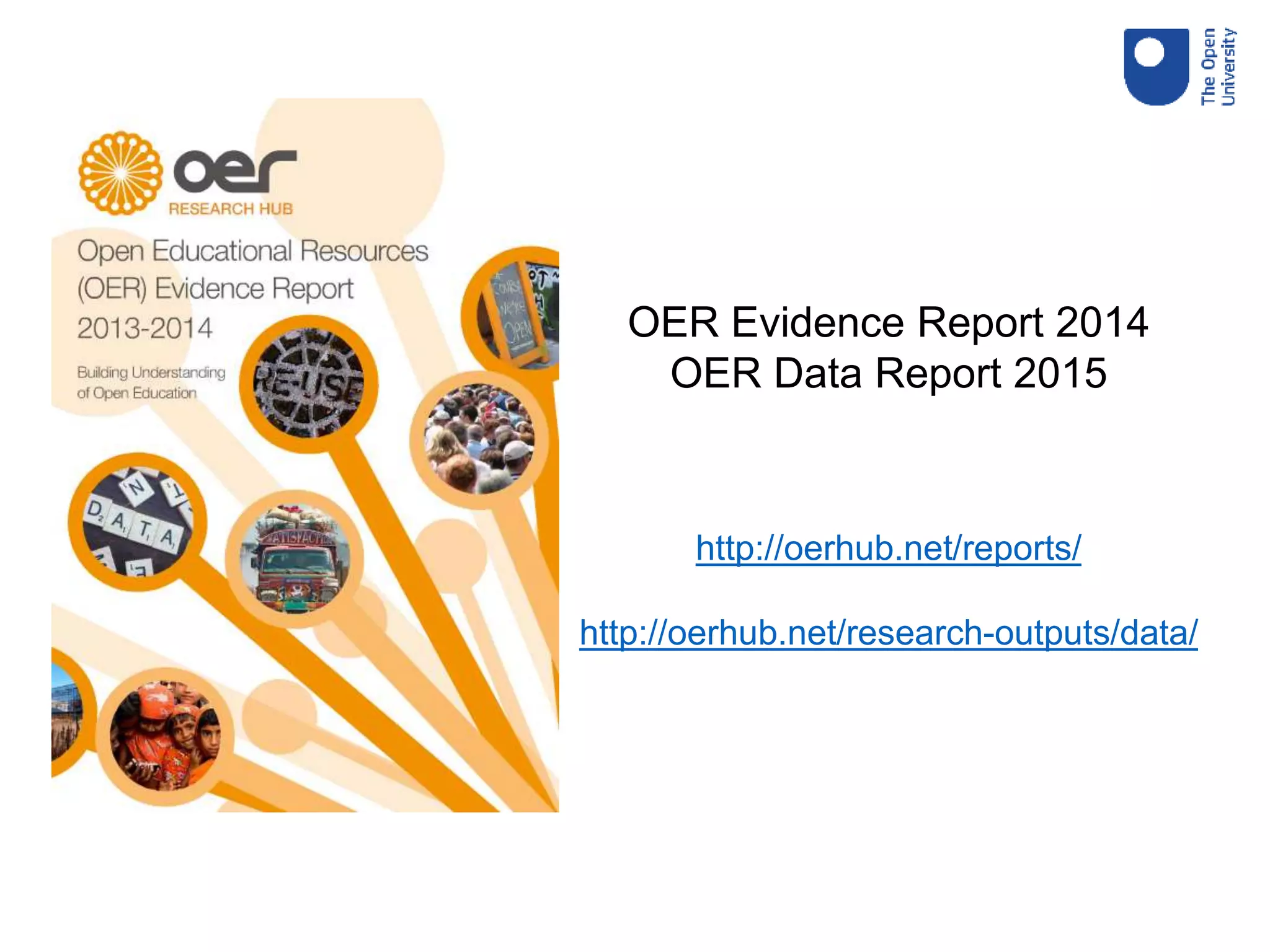 OER Evidence Report 2014
OER Data Report 2015
http://oerhub.net/reports/
http://oerhub.net/research-outputs/data/
 