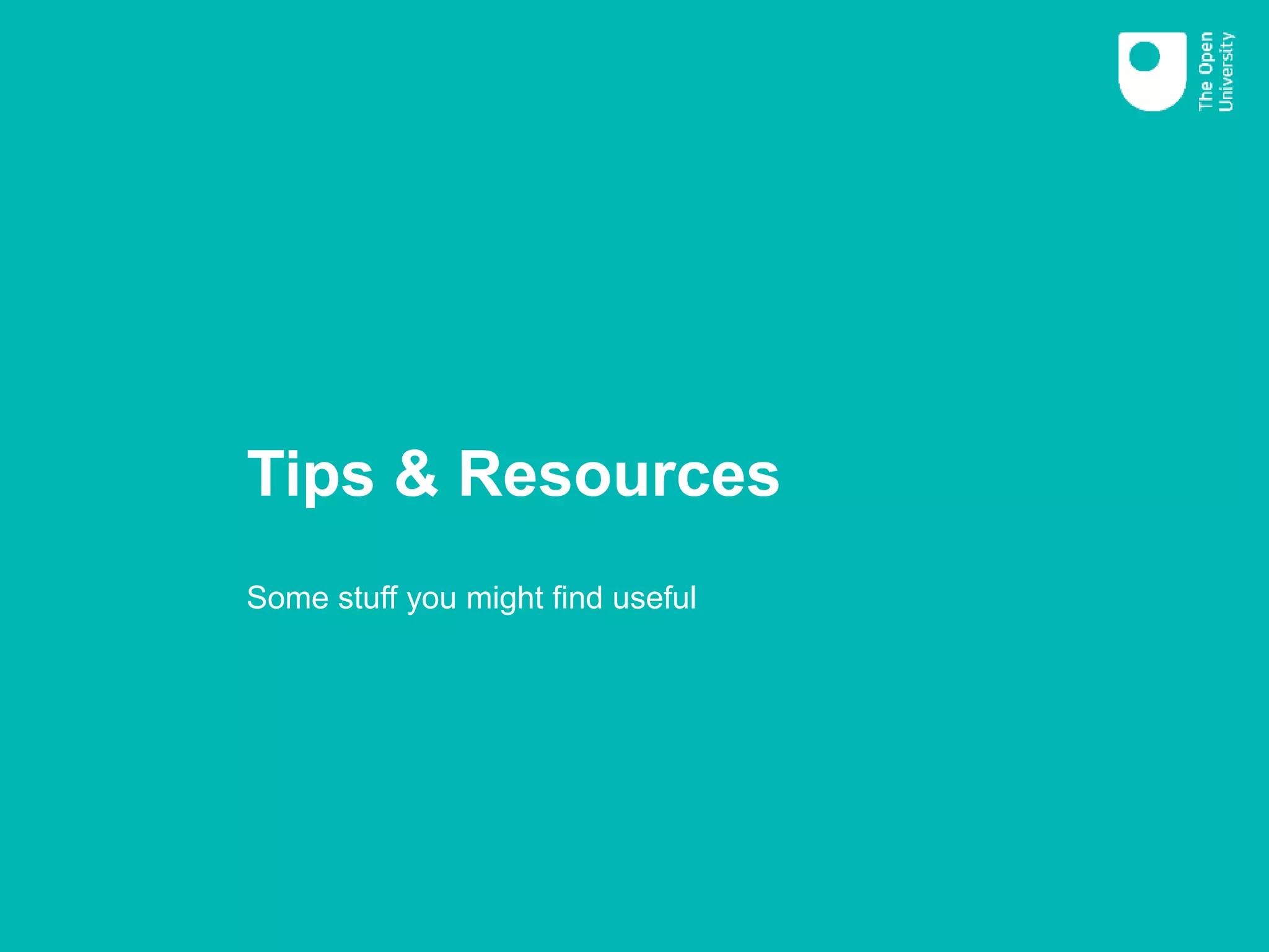 Tips & Resources
Some stuff you might find useful
 