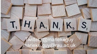 Twitter: @mariekeguy
marieke.guy@rau.ac.uk
 