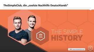 6
TheSimpleClub, die „coolste Nachhilfe Deutschlands“
Bild: www.simpleclub.com
 