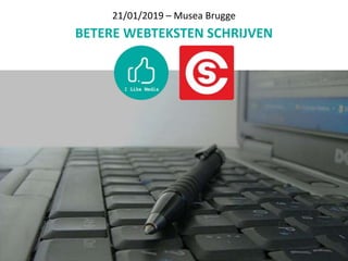 21/01/2019 – Musea Brugge
BETERE WEBTEKSTEN SCHRIJVEN
 