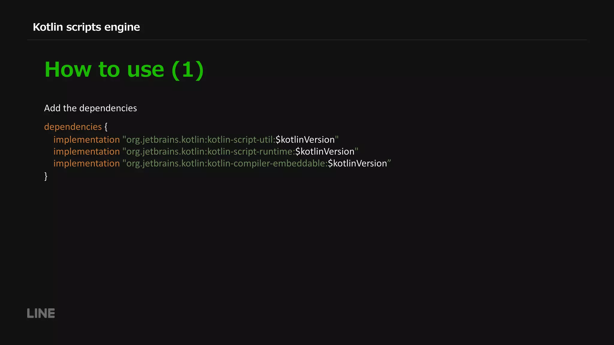 ( ) ) ) dependencies { implementation "org.jetbrains.kotlin:kotlin-script-util:$kotlinVersion" implementation "org.jetbrains.kotlin:kotlin-script-runtime:$kotlinVersion" implementation "org.jetbrains.kotlin:kotlin-compiler-embeddable:$kotlinVersion” } Add the dependencies 