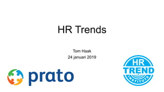 HR Trends
Tom Haak
24 januari 2019
 
