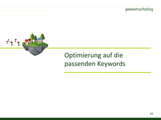 33
Optimierung auf die
passenden Keywords
 