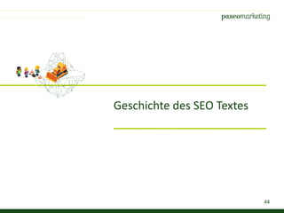 44
Geschichte des SEO Textes
 