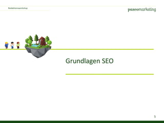 5
Grundlagen SEO
Redaktionsworkshop
 