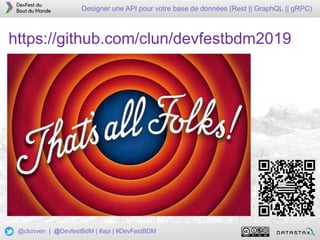 29
Designer une API pour votre base de données (Rest || GraphQL || gRPC)
@clunven | @DevfestBdM | #api | #DevFestBDM
https://github.com/clun/devfestbdm2019
 