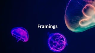 Framings
 