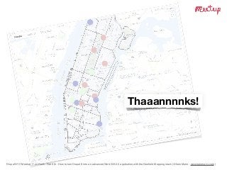 Drupal NYC Meetup @ 30 Rock - Feb 6th - How to turn Drupal 8 into an advanced Web GIS 2.0 application with the Geoﬁeld Mapping stack (@Italo Mairo - www.italomairo.com )
Thaaannnnks!
 