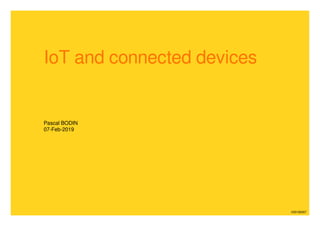 IoT and connected devices
Pascal BODIN
07-Feb-2019
V20190207
 